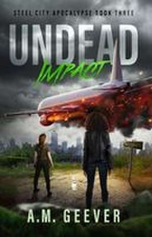 Undead Impact de A. M. Geever