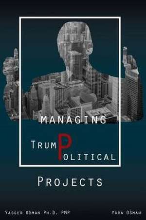 Managing TrumPolitical Projects de Yasser Osman