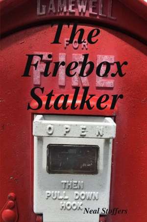 The Firebox Stalker de Neal Stoffers