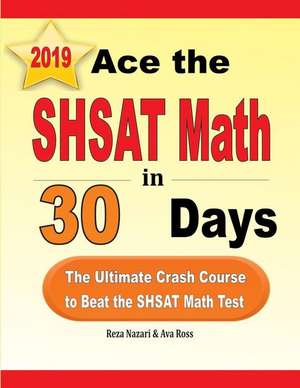 Ace the SHSAT Math in 30 Days de Reza Nazari