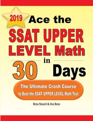 Ace the SSAT Upper Level Math in 30 Days de Reza Nazari