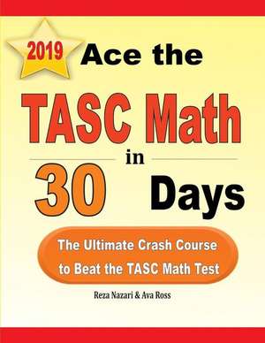 Ace the TASC Math in 30 Days de Reza Nazari