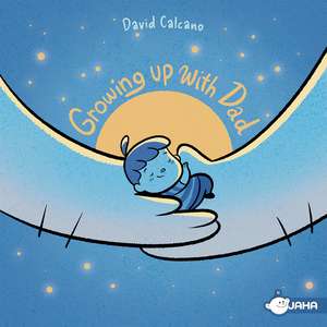 Growing up with Dad de David Calcano