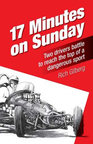 17 Minutes on Sunday de Rich Gilberg