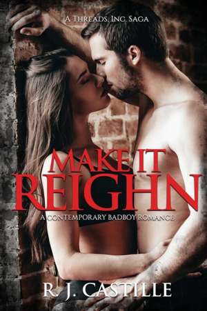 Make it Reighn de R. J. Castille