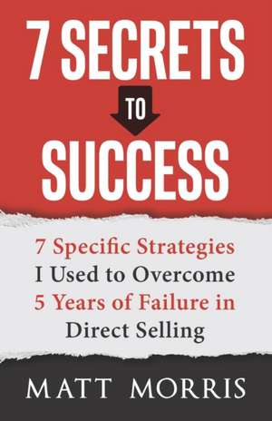 7 Secrets to Success de Matt Morris