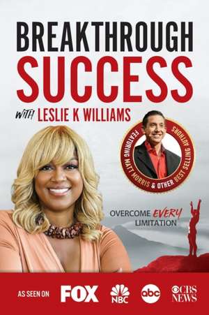 Breakthrough Success with Leslie K Williams de Leslie K. Williams