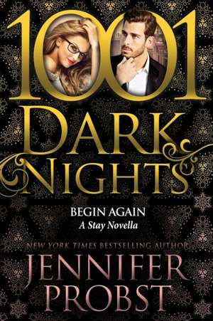 Begin Again: A Stay Novella de Jennifer Probst