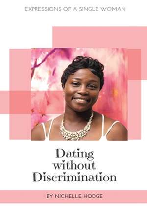 Dating Without Discrimination de Nichelle Hodge