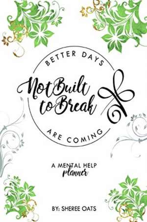 Not Built to Break: Better Days Are Coming de Sheree Oates