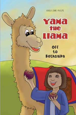 Yama the Llama--Off to Bethsaida de Karla Lowe-Phelps