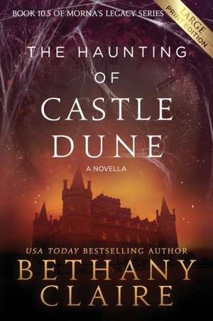 The Haunting of Castle Dune - A Novella (Large Print Edition) de Bethany Claire