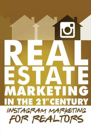 Instagram Marketing for Realtors de Michael Smythe