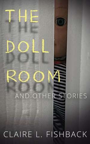 The Doll Room de Claire L. Fishback