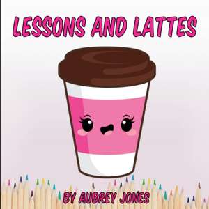 Lessons & Lattes de Aubrey Jones