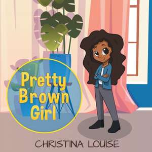 Pretty Brown Girl de Christina Louise