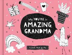 Why You're So Amazing, Grandma: A Fun Fill-In Book for Kids to Complete for Their Grandma de Danielle Leduc McQueen