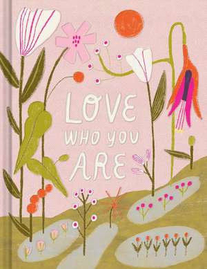 Love Who You Are: A Gift Book to Celebrate Your Self-Worth de M. H. Clark