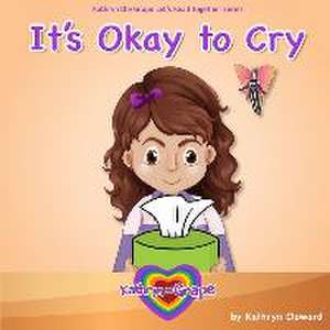 It's Okay to Cry de Kathryn Cloward