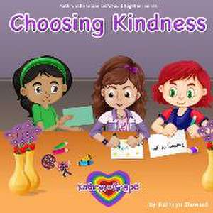 Choosing Kindness de Kathryn Cloward