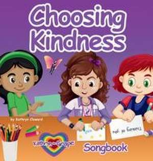 Choosing Kindness de Kathryn Cloward