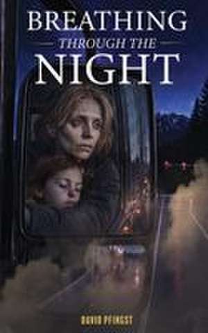 Breathing Through The Night de Dave Pfingst