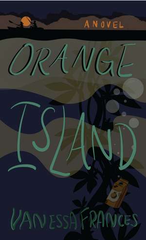 Orange Island: A Novel de Vanessa Frances