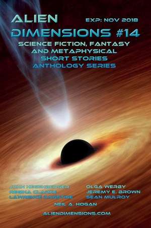 Alien Dimensions: Science Fiction, Fantasy and Metaphysical Short Stories Anthology Series #14 de John Hegenberger