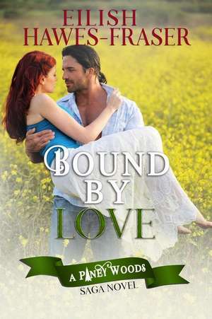 Bound by Love: The Piney Woods Saga de Eilish Hawes-Fraser