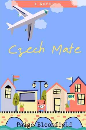 Czech Mate: His World Is about to Be Turned Upside Down de Paige Bloomfield