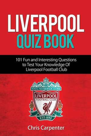 Liverpool Quiz Book de Chris Carpenter