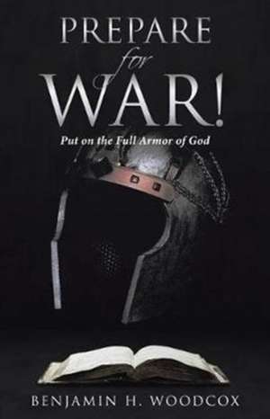 Prepare for War! de Benjamin H. Woodcox