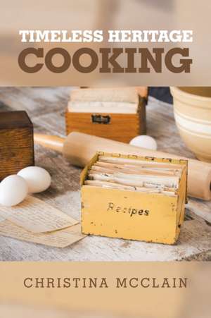 Timeless Heritage Cooking de Christina McClain