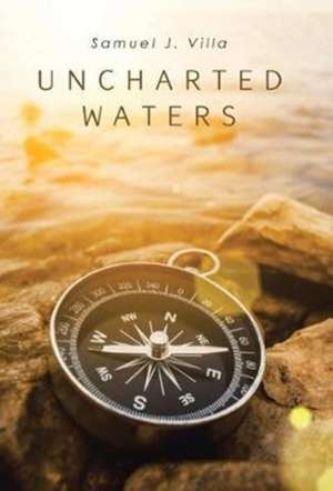 Uncharted Waters de Samuel J Villa