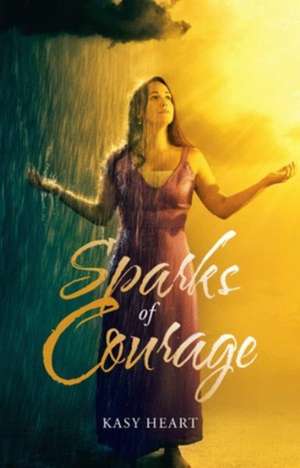 Sparks of Courage de Kasy Heart