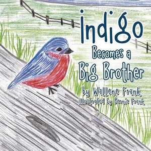 Indigo Becomes a Big Brother de Wallene Frank