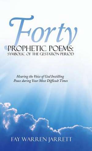 Forty Prophetic Poems de Warren Jarrett, Fay