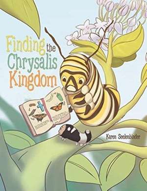 Finding the Chrysalis Kingdom de Karen Seelenbinder