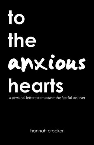 To the Anxious Hearts de Hannah Crocker