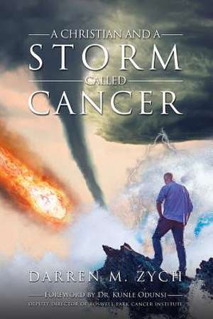 A Christian and a Storm Called Cancer de Zych, Darren M.