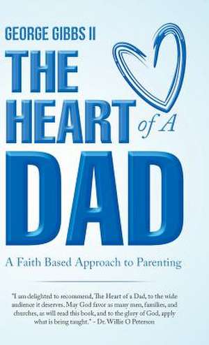 The Heart of a Dad de Gibbs II, George