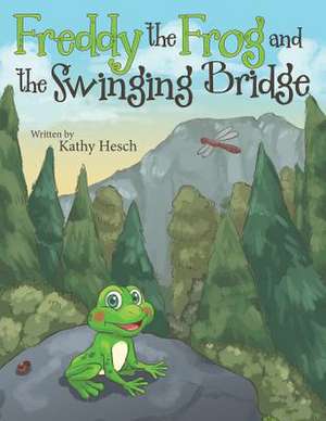 Freddy the Frog and the Swinging Bridge de Hesch, Kathy