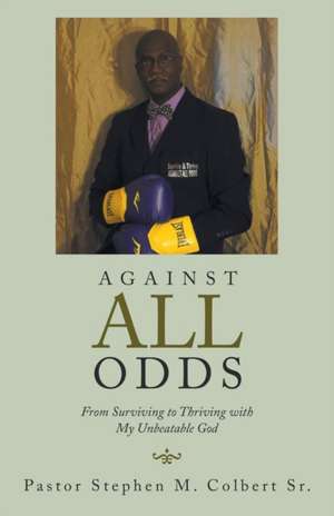 Against All Odds de Pastor Stephen M. Colbert Sr.