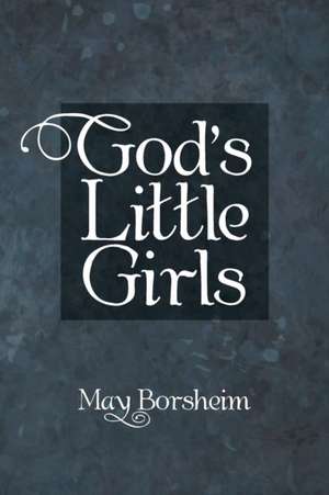 God'S Little Girls de May Borsheim