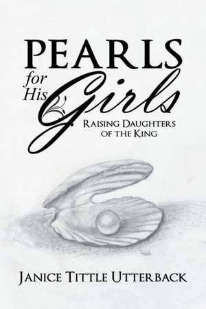 Pearls for His Girls de Janice Tittle Utterback