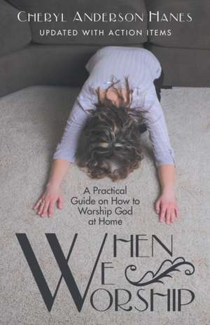 When We Worship de Cheryl Anderson Hanes