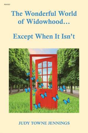 The Wonderful World of Widowhood... Except When It Isn't de Judy Towne Jennings