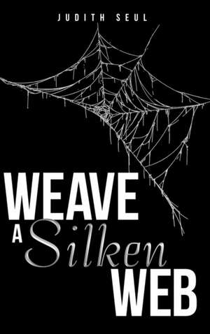Weave a Silken Web de Judith Seul