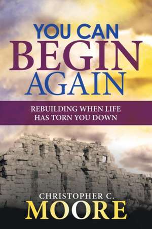 You Can Begin Again de Christopher C. Moore