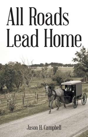 All Roads Lead Home de Jason H. Campbell